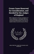 Cover: Crown Cases Reserved for Consideration, and Decided by the Judges of England - Palala Press