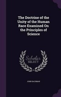 Enlarge image Cover: The Doctrine of the Unity of the Human Race Examined On the Principles of Science - Palala Press