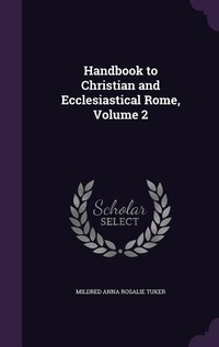Enlarge image Cover: Handbook to Christian and Ecclesiastical Rome, Volume 2 - Palala Press