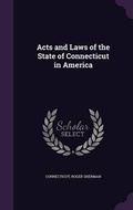 Cover: Acts and Laws of the State of Connecticut in America - Palala Press