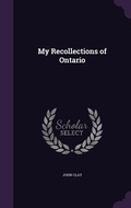 Cover: My Recollections of Ontario - Palala Press