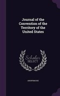Cover: Journal of the Convention of the Territory of the United States - Palala Press