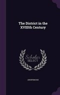 Cover: The District in the Xviiith Century - Palala Press