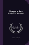 Cover: Message to the ... Legislative Assembly - Palala Press