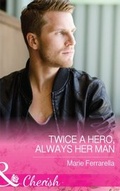 Cover: Twice A Hero, Always Her Man - Mills & Boon