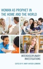 Cover: Woman as Prophet in the Home and the World - Lexington Books