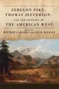 Cover: Zebulon Pike, Thomas Jefferson, and the Opening of the American West - University of Oklahoma Press