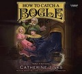 Cover: How To Catch A Bogle - Listening Library