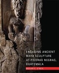 Cover: Engaging Ancient Maya Sculpture at Piedras Negras, Guatemala - University of Oklahoma Press