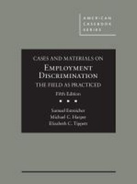 Enlarge image Cover: Cases and Materials on Employment Discrimination, the Field as Practiced - LEG Inc. (dba West Academic Publishing