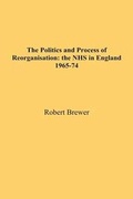 Cover: The Politics and Process of Reorganisation - FeedARead.com