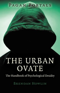 Abbildung von: Pagan Portals - The Urban Ovate - The Handbook of Psychological Druidry - John Hunt Publishing
