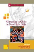Cover: Witnessing to Christ in North East India: 31 - Regnum Books International