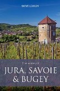 Cover: The wines of Jura, Savoie and Bugey - Infinite Ideas Limited