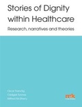 Cover: Stories of Dignity Within Healthcare: Research, Narratives and Theories - M&K Publishing, an imprint of M&K Update Ltd