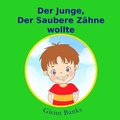Cover: Der Junge, Der Saubere Zahne wollte - B-Bright Publishing