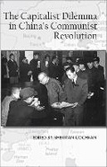 Cover: The Capitalist Dilemma in China's Cultural Revolution - Cornell University East Asia Program
