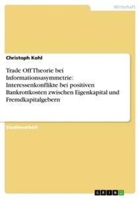 Enlarge image Cover: Trade Off Theorie bei Informationsasymmetrie - GRIN Verlag