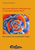 Cover: Das west-&ouml;stliche Lebensprinzip in Hermann Hesses Werk - epubli
