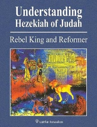 Enlarge image Cover: Understanding Hezekiah of Judah - Carta - The Israel Map and Publishing Co. Ltd.