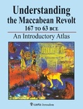 Cover: Understanding the Maccabean Revolt 167 to 63 BCE - Carta - The Israel Map and Publishing Co. Ltd.