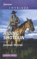 Cover: Riding Shotgun - Harlequin Intrigue Larger Print