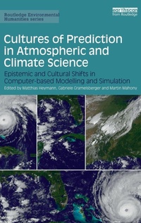 Enlarge image Cover: Cultures of Prediction in Atmospheric and Climate Science - Routledge