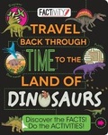 Cover: Factivity Travel Back Through Time to the Land of Dinosaurs - Parragon Book Service Ltd