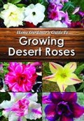 Cover: Home Gardener's Guide to Growing Desert Roses - InHouse Publishing