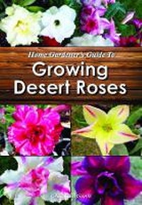 Enlarge image Cover: Home Gardener's Guide to Growing Desert Roses - InHouse Publishing