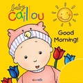 Cover: Baby Caillou: Good Morning! - Caillou