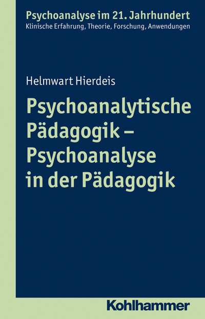 Abbildung von: Psychoanalytische Pädagogik - Psychoanalyse in der Pädagogik - Kohlhammer