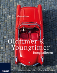 Abbildung von: Oldtimer & Youngtimer fotografieren - Franzis Verlag
