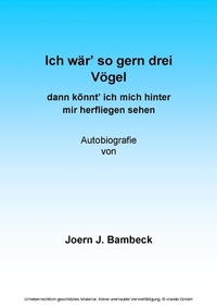 Abbildung von: Ich wär'so gern drei Vögel dann könnte ich mich hinter mir herfliegen sehen - Bambeck-Master-Profile GmbH