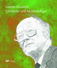 Abbildung von: Günter Graulich. Chorleiter und Musikverleger - Carus-Verlag