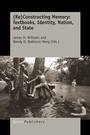 Cover: (Re)Constructing Memory: Textbooks, Identity, Nation, and State - Brill