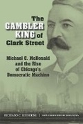 Cover: The Gambler King of Clark Street - Southern Illinois University Press