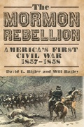 Cover: The Mormon Rebellion - University of Oklahoma Press