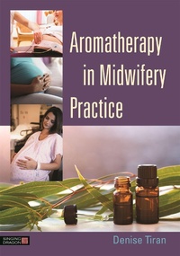 Abbildung von: Aromatherapy in Midwifery Practice - Singing Dragon