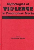 Cover: Mythologies of Violence in Postmodern Media - Wayne State University Press