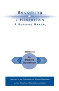 Cover: Becoming a Historian: A Survival Manual - American Historical Association