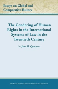 Enlarge image Cover: The Gendering of Human Rights in the International Systems of Law in the Twentieth Century - American Historical Association