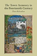 Cover: The Tower Armoury in the Fourteenth Century - Trustees of the Royal Armouries