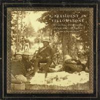 Enlarge image Cover: A President in Yellowstone - University of Oklahoma Press
