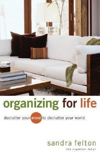 Enlarge image Cover: Organizing for Life - Declutter Your Mind to Declutter Your World - Revell, a division of Baker Publishing Group