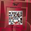 Cover: Tru: A Short Story Series - Lulu.com