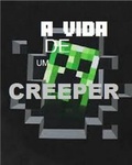 Cover: A Vida de Um Creeper - Uma aventura nao oficial de Minecraft - Blurb