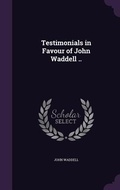 Cover: Testimonials in Favour of John Waddell .. - Palala Press