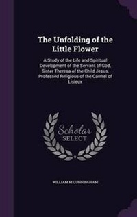 Enlarge image Cover: The Unfolding of the Little Flower - Palala Press