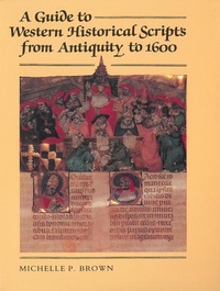 Enlarge image Cover: A Guide to Western Historical Scripts from Antiquity to 1600 - University of Toronto Press